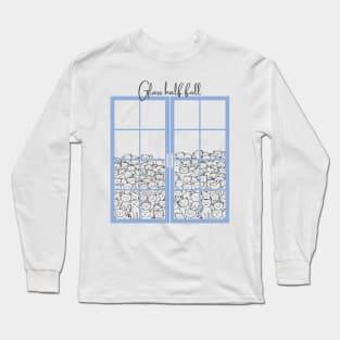 Glass half full Long Sleeve T-Shirt